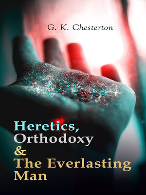 cover image of Heretics, Orthodoxy & the Everlasting Man